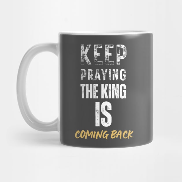 keep praying, the king is coming back by Kikapu creations